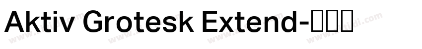 Aktiv Grotesk Extend字体转换 Aktiv Grotesk Extend字体转换